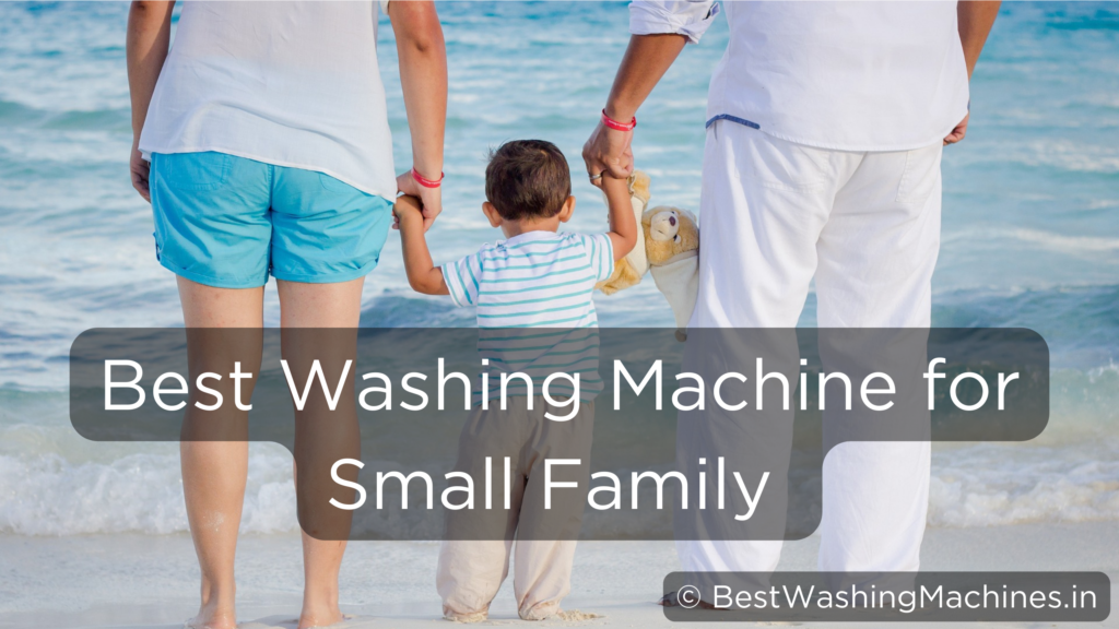best washing machine for small family in india