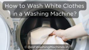 Read more about the article 9 Easy Steps – How to Wash White Clothes in a Washing Machine?